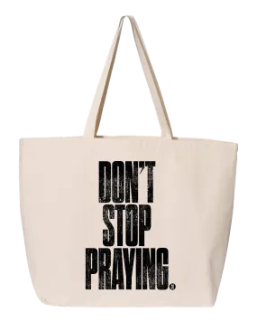 Don't Stop Praying Tote